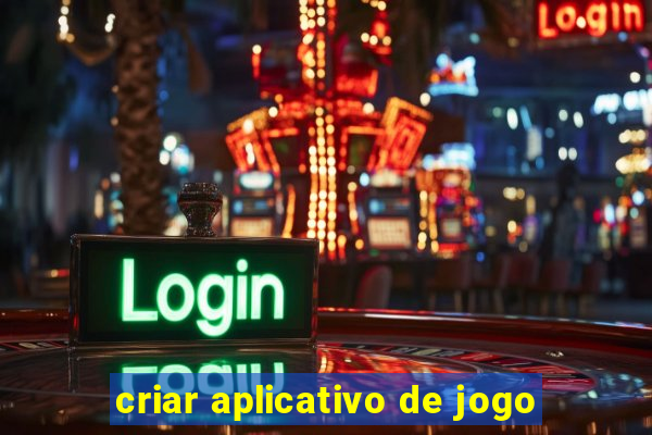 criar aplicativo de jogo